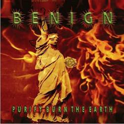 Benign : Purify, Burn the Earth